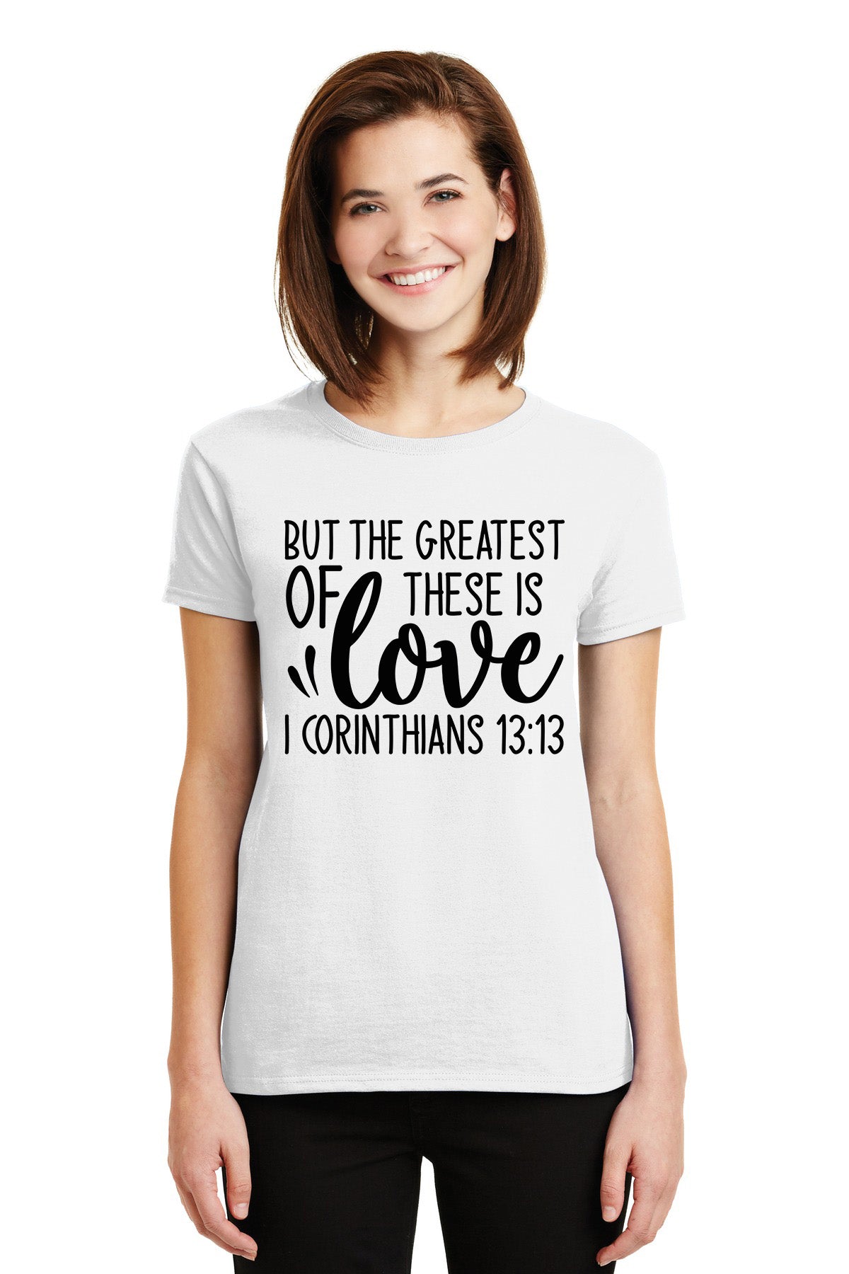 But the Greatest of These is Love - 1 Corinthians 13:13 T-shirt