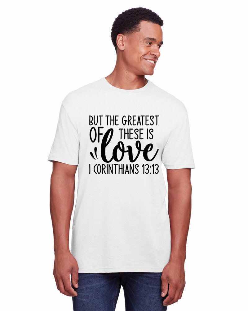 But the Greatest of These is Love - 1 Corinthians 13:13 T-shirt